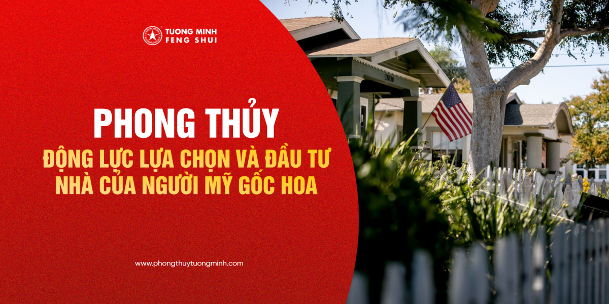 Phong Thủy - Động Lực Lựa Chọn và Đầu Tư Nhà Của Người Mỹ Gốc Hoa