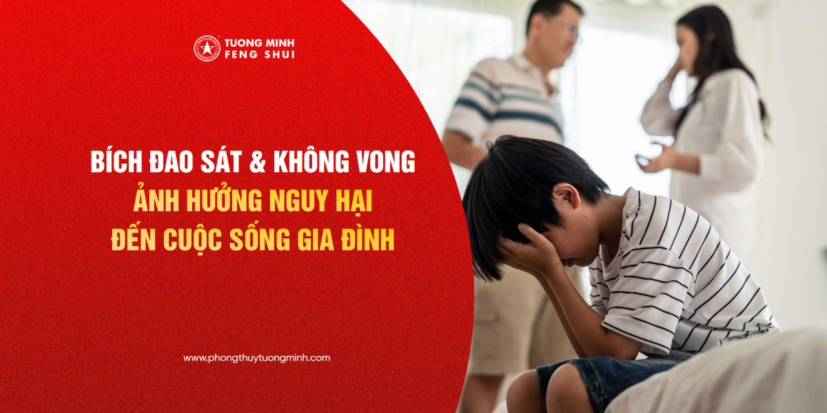 Bích Đao Sát & Không Vong: Những Ảnh Hưởng Nguy Hại Đến Cuộc Sống Gia Đình