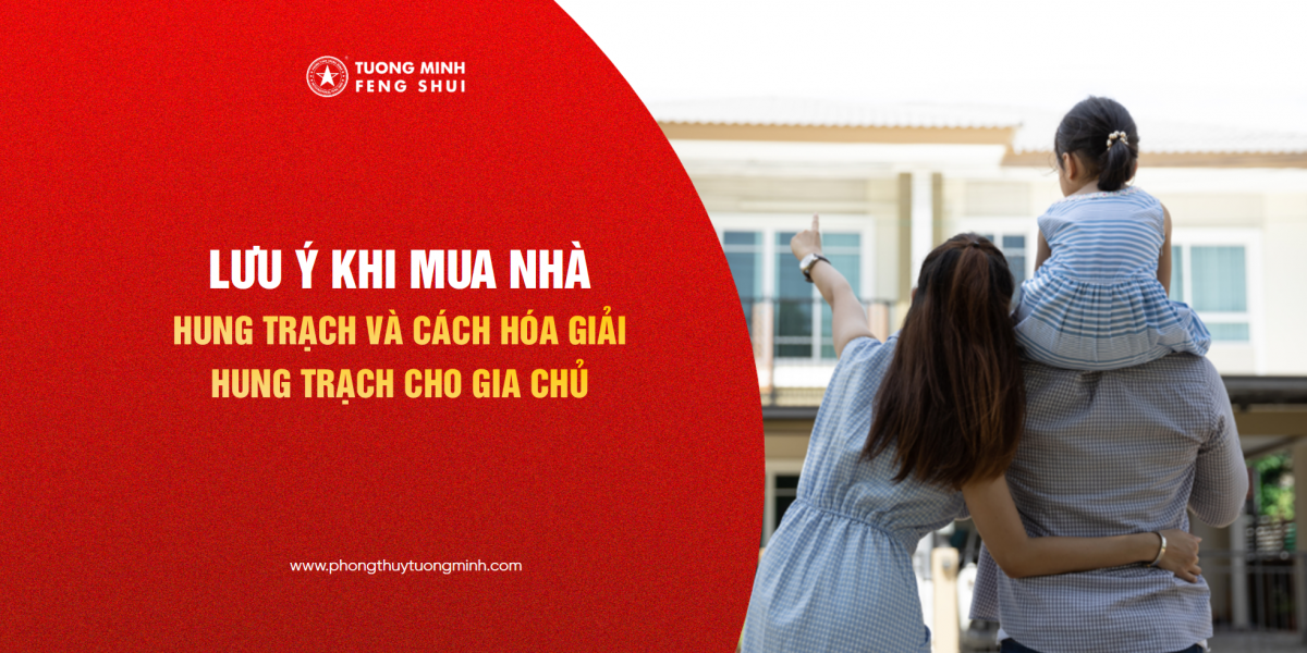 Lưu Ý Khi Mua Nhà | Hung Trạch Và Cách Hóa Giải Hung Trạch Cho Gia Chủ