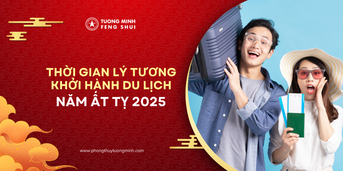 Thời gian tốt nhất để khởi hành du lịch năm  Ất Tỵ 2025