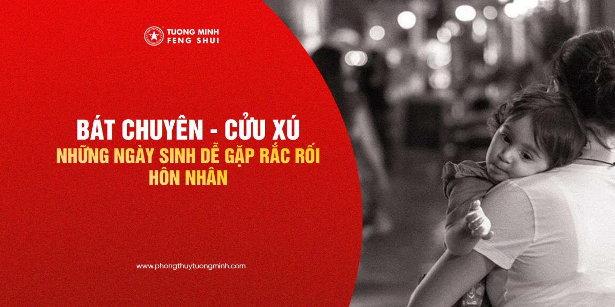 Ngày Sinh Bát Chuyên - Cửu Xú: Những Ngày Sinh Dễ Gặp Rắc Rối Hôn Nhân 