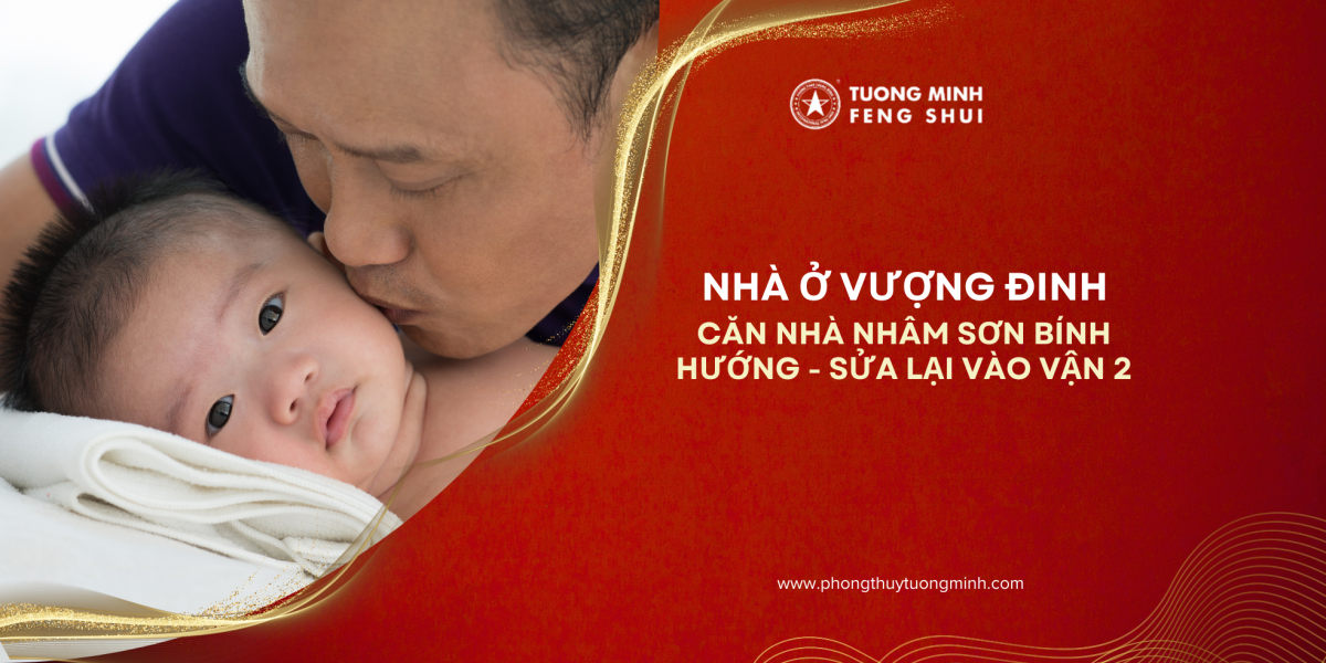 Căn Nhà Nhâm Sơn Bính Hướng - Sửa Lại Vào Vận 2 | Phong thủy nhà ở vượng đinh, dễ dàng sinh con trai