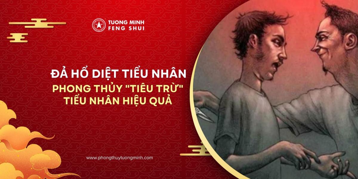 Đả Hổ Diệt Tiểu Nhân - Phong thủy giúp "tiêu trừ" tiểu nhân cực tốt