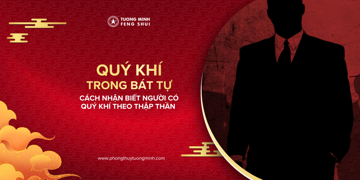 Quý khí trong Bát Tự là gì? Cách nhận biết người có quý khí theo Thập Thần Quý khí trong Bát Tự là gì? Cách nhận biết người có quý khí theo Thập Thần