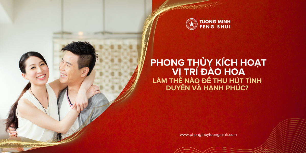 Phong thủy kích hoạt vị trí Đào Hoa - Làm thế nào để thu hút tình duyên và hạnh phúc?